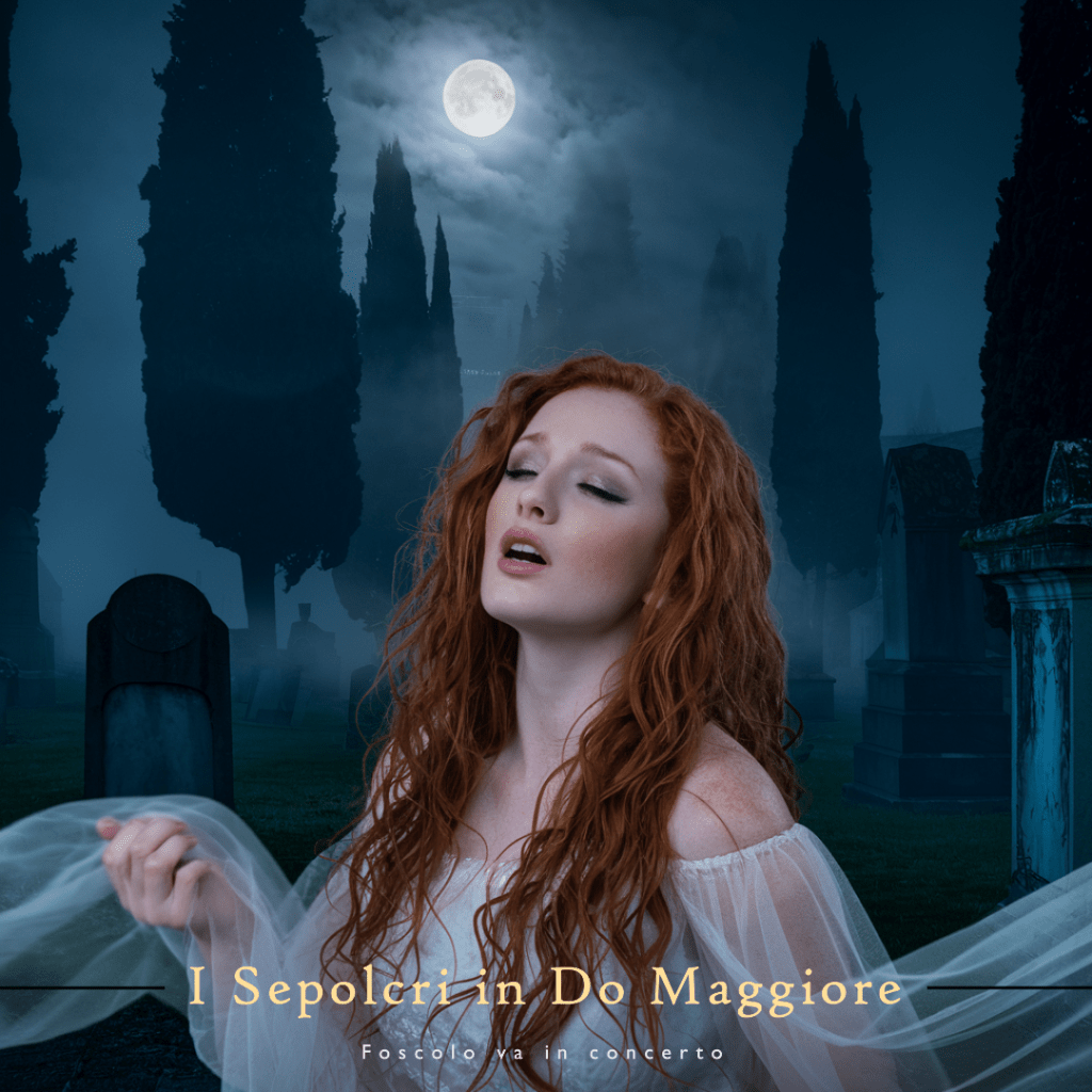 I Sepolcri in Do Maggiore – Foscolo va in&nbsp;concerto