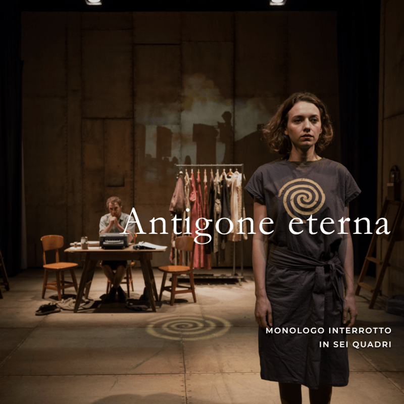 Antigone eterna | Monologo interrotto in sei&nbsp;quadri